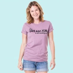 Katydid Weekend Vibes Collection My Dream Job Is Not Having One Graphic T-Shirts